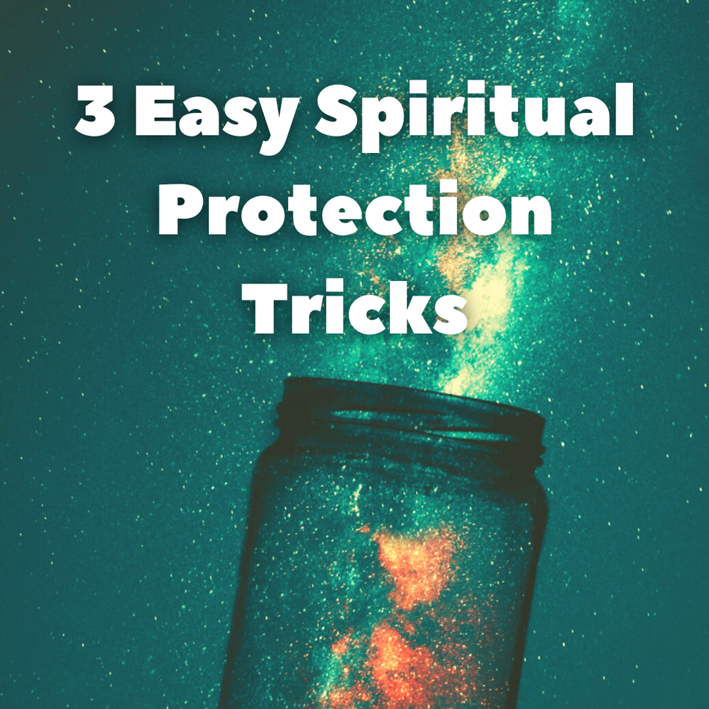 3 Easy Spiritual Protection Tricks