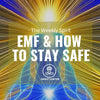 EMF & How to Stay Safe